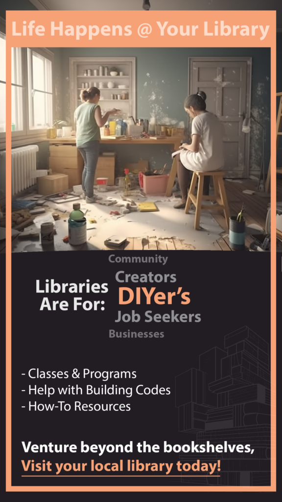 Life Happens @ Your Library. Libraries are for DIYer's. Classes and Programs, Help with Building Codes, How-To Resources. Venture beyond the bookshelves, visit your local library today!