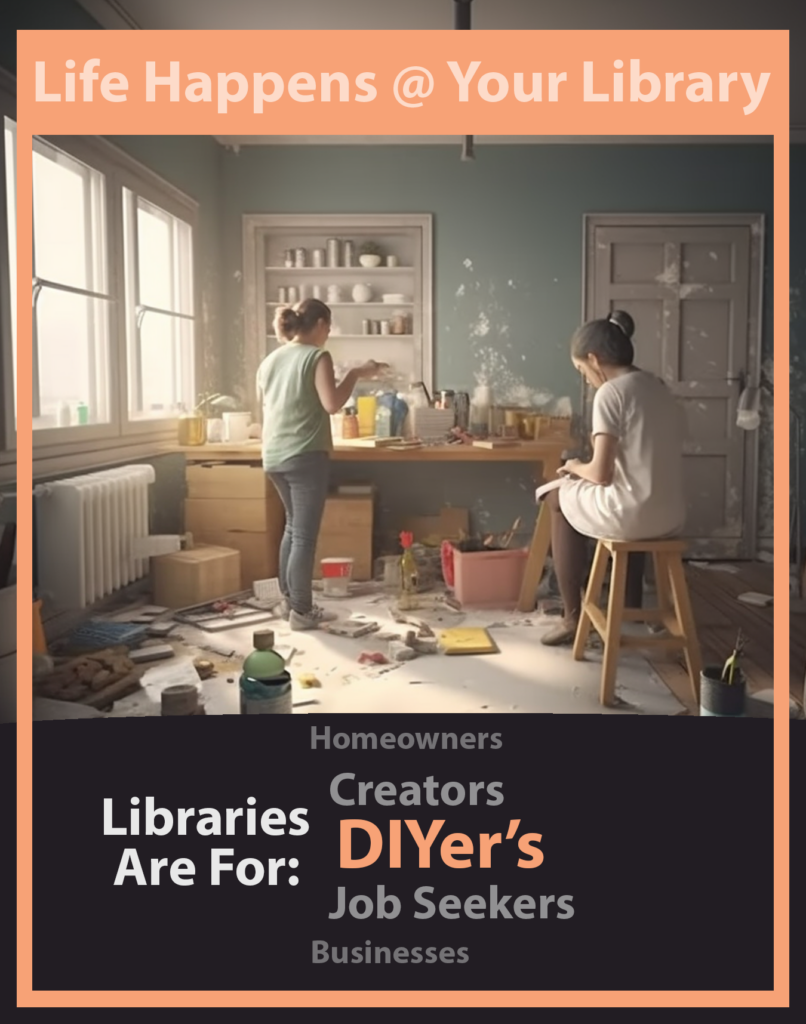 Life Happens @ Your Library. Libraries are for DIYer's