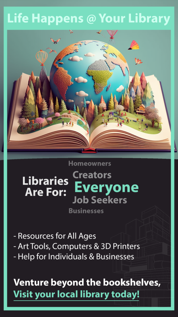 Life Happens @ Your Library. Libraries are for Everyone.