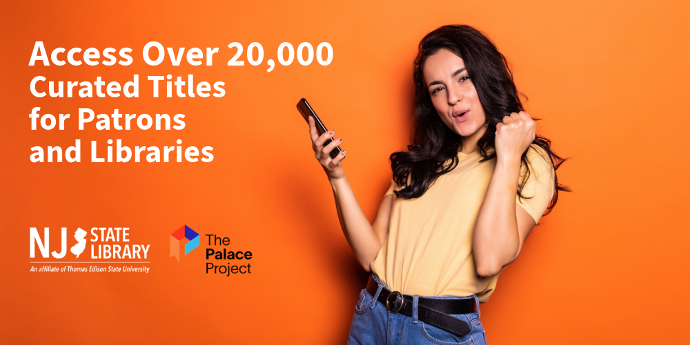 Access Over 20,000 Curated Titles for Patrons and Libraries - NJ State Library The Palace Project. Young woman showing yes gesture reading on her smartphone, on an orange background.